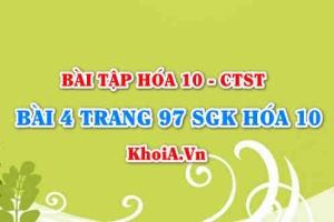 Bài 4 trang 97 SGK Hoá 10 Chân trời sáng tạo